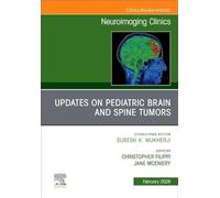 Updates on Pediatric Brain and Spine Tumors, An Issue of Neuroimaging Clinics of North America (Volume 36-1) (The Clinics: Radiology, Volume 36-1)