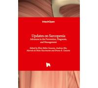 Updates on Sarcopenia - Advances in the Prevention, Diagnosis, and Management: Advances in the Prevention, Diagnosis, and Management