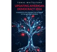 Updating American Democracy 2026: A Manifesto for Updating the Software of the American Republic