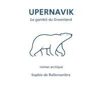 UPERNAVIK Le gambit du Groenland