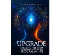 Upgrade: Breaking Free from Ancestral and Childhood Programming