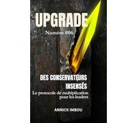 UPGRADE Numéro #06 : Des conservateurs insensé: Le protocole de multiplication pour les leaders