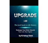 Upgrade: The GenZ Guide to Life Mastery: Master Your Mindset, Habits & Productivity: A Growth Blueprint for Modern Life