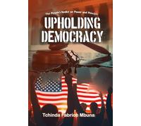 UPHOLDING DEMOCRACY: The People's Verdict on Power and Principle