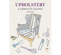 Upholstery: A Complete Course - New Edition