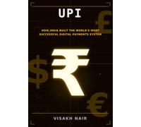 UPI: The Inside Story of India's Digital Money Revolution: What It Means for the World