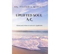 Uplifted Soul A-Z: Your Daily Dose of Soulful Ambition