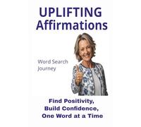 UPLIFTING AFFIRMATIONS Word Search Journey: Word searches with Easy to Read print for Inspiration, Motivation, Affirmations. 6X9 inches|110 pages| 55 ... Puzzles to Brighten Your Mind and Spirit