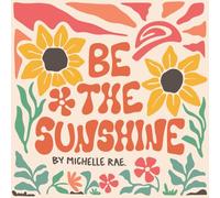 Uplifting Be the Sunshine Coloring Book for All Ages - Creative, Stress-Relief Coloring Pages for Mindfulness and Happiness