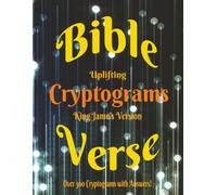 Uplifting Bible Verse Cryptograms King James Version: Enjoy this Fun and Engaging Puzzle Book. Over 300 Cryptograms with Answers!