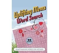 Uplifting Moms Word Search: 50+ Heartwarming Word Search Puzzles to Celebrate the Love, Strength, and Wisdom of Moms!