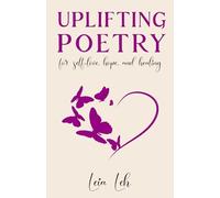 Uplifting Poetry for Self-Love, Hope and Healing: 1 (Poems for the Soul)