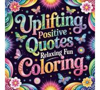 Uplifting Positive Quotes Relaxing Fun Coloring: cute coloring book for kids, coloring book for adults, kawaii coloring book, Coloring Book for Adults ... coloring, motivational sayings coloring