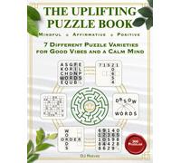 Uplifting Puzzles: 300 Mindful Variety Puzzles for Adults: Word Search, Sudoku, Mazes, Word Fill, Number Search, Scrambles & More for a Calm Mind (Solutions Included) (The Wonders of Words)