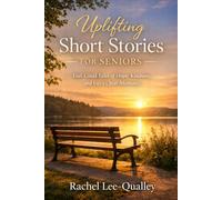 Uplifting Short Stories for Seniors: Feel-Good Tales of Hope, Kindness, and Life’s Quiet Moments