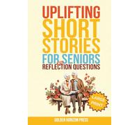 Uplifting Short Stories for Seniors with Reflection Questions: Large Print & Easy-to-Read - Designed for Joyful Mental Stimulation for Elderly Men & Women (Golden Moments Collection)