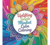 Uplifting Simple Mindset Calm Coloring: cute coloring book for kids, coloring book for adults, kawaii coloring book, Coloring Book for Adults and ... affirmation focus, stress free word coloring