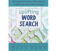 Uplifting Word Search: 50 Large Print Puzzles to Brighten Your Day & Boost Your Brain