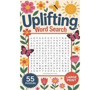 Uplifting Word Search Puzzle Book: 55 Relaxing Word Search Puzzles to Uplift Your Mood, Reduce Stress, and Promote Positivity. Large print. For Adults, Teens, and Seniors