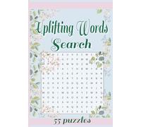 Uplifting Words Search: Each puzzle centers around words that speak to the strength, grace, and inner light of women | 55 puzzles | Solution pages