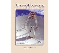 Uplink-Downlink: A History of the Deep Space Network, 1957-1997 (The NASA History Series)