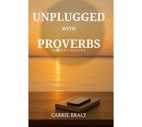 Uplugged with Proverbs: Women's Edition: 31 Days of Wisdom for Peace, Discernment, and Steady Strength