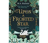 Upon a Frosted Star: A spellbinding fantasy romance fairy-tale re-imagining of Swan Lake from the best-selling author of Midnight in Everwood to curl up with in winter 2024