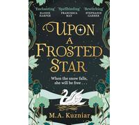Upon a Frosted Star: A spellbinding fantasy romance fairy-tale re-imagining of Swan Lake from the best-selling author of Midnight in Everwood to curl up with in winter 2024