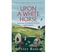 Upon A White Horse: A Financial Times Best Book of 2025 and Radio 4 Book of the Week