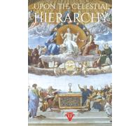 Upon the Celestial Hierarchy: A Rosicrucian Discourse on Celestial Intelligences (Temple & Vault Press Classic Series)