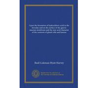 Upon the formation of hydrochloric acid in the foveolae and on the surface of the gastric mucous membrane and the non-acid character of the contents of gland cells and lumina