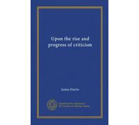 Upon the rise and progress of criticism