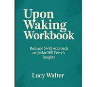Upon Waking Workbook: Real and Swift Approach on Jackie Hill Perry's insights