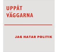 Uppåt Väggarna - Jag Hatar Politik [Vinilo]