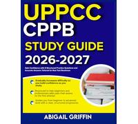 UPPCC CPPB STUDY GUIDE 2026-2027: Gain Confidence with 9 Structured Practice Questions and Accurate Answers Tailored for Real Test Readiness