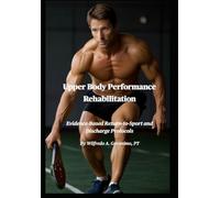 Upper Body Performance Rehabilitation: Evidence-Based Return-to-Sport and Discharge Protocols