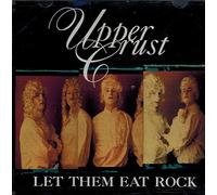 Upper Crust - Let Them Eat Rock
