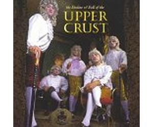 Upper Crust, the - Decline & Fall of the Upper ..