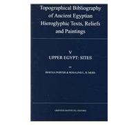 Upper Egypt (v. 5) (Topographical Bibliography of Ancient Egyptian Hieroglyphic Texts, Reliefs and Paintings)