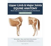 Upper Limb & Major Joints Equine Anatomy | 8.5 x 11 | 122 pages | Puzzle Book | Beginner Edition: Shoulder, Hip, and Joint Structure for Movement & ... Anatomy Puzzle Workbooks - Beginner Edition)