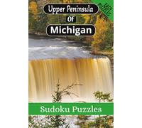 Upper Peninsula of Michigan Sudoku Puzzles: Enjoy the Scenic Tahquamenon Falls While Relaxing and Solving Puzzles 110-pages, 55 puzzles with solutions, 6X9