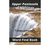 Upper Peninsula of Michigan Word Find Book: Discover Counties, Towns, Waterfalls, Flowers, Fish and Yooper Culture Through 60 Engaging Word Searches with solutions 7X10