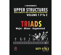 Upper Structure Triads Volume 1 P to Z: Over Complete Jazz Standards Progressions (Jazz Standards w/Upper Structures)