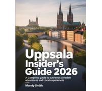 Uppsala Insider's Guide 2026: A Complete Guide to Authentic Swedish Adventures and Local Experiences