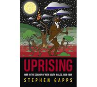 Uprising: War in the Colony of New South Wales, 1838 - 1844