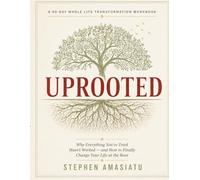 UPROOTED: A 90-Day Companion Workbook to Whole-Life Transformation