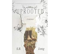 Uprooted: A Memoir of Belonging and Becoming