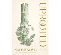 Uprooted: A Novel