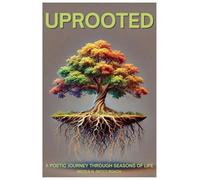 Uprooted: A poetic Journey Through Seasons Of Life