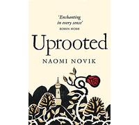 Uprooted: Naomi Novik